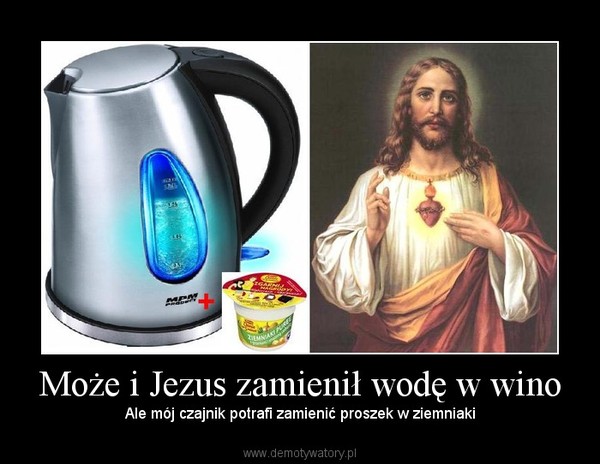 Może i Jezus zamienił wodę w wino