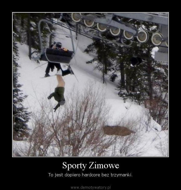 Sporty Zimowe – To jest dopiero hardcore bez trzymanki.  