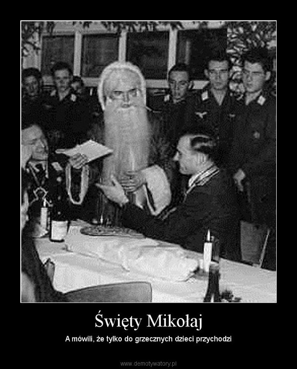 Święty Mikołaj – A mówili, że tylko do grzecznych dzieci przychodzi 