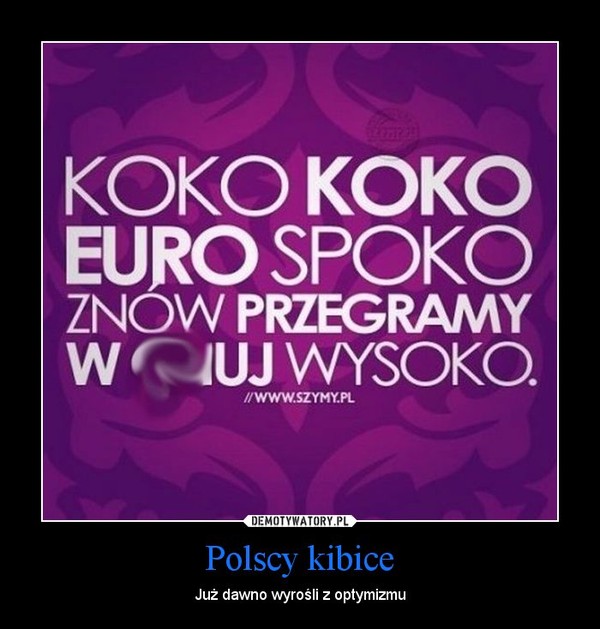 Polscy kibice – Już dawno wyrośli z optymizmu 