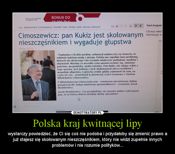 Polska kraj kwitnącej lipy – wystarczy powiedzieć, że Ci się coś nie podoba i przydałoby się zmienić prawo a już stajesz się skołowanym nieszczęśnikiem, który nie widzi zupełnie innych problemów i nie rozumie polityków... 
