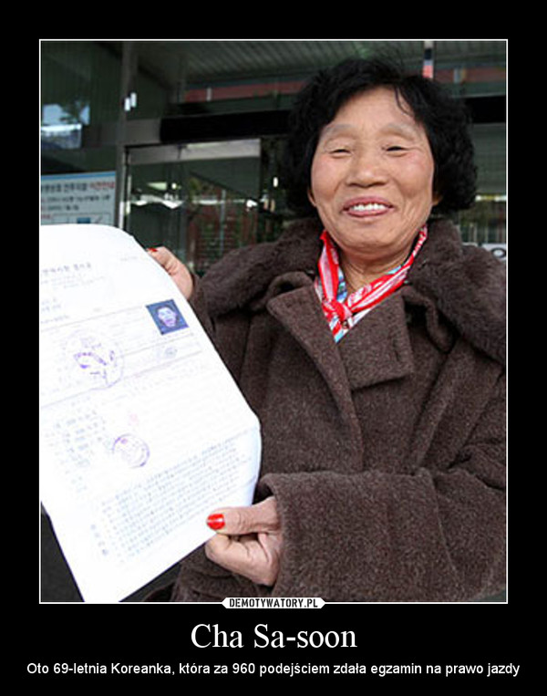 Cha Sa-soon – Oto 69-letnia Koreanka, która za 960 podejściem zdała egzamin na prawo jazdy 