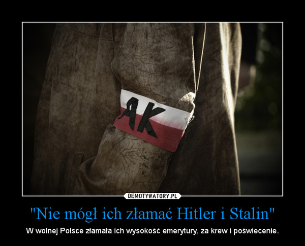 "Nie mógł ich złamać Hitler i Stalin" – W wolnej Polsce złamała ich wysokość emerytury, za krew i poświecenie. 