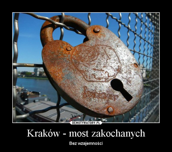 Kraków - most zakochanych – Bez wzajemności 