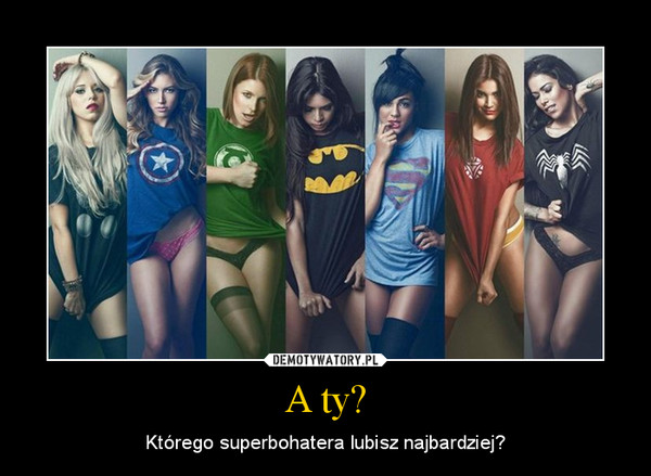 A ty? – Którego superbohatera lubisz najbardziej? 