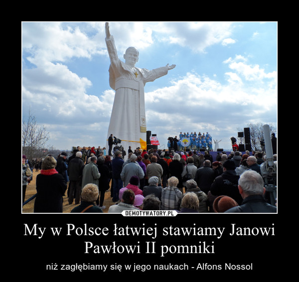 My w Polsce łatwiej stawiamy Janowi Pawłowi II pomniki – niż zagłębiamy się w jego naukach - Alfons Nossol 