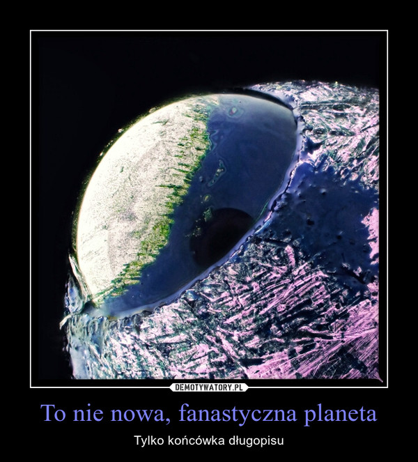 To nie nowa, fanastyczna planeta