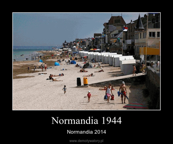 Normandia 1944 – Normandia 2014 