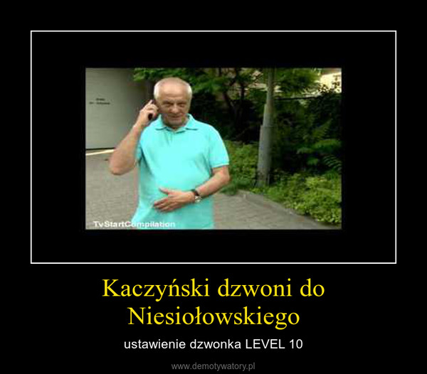 Kaczyński dzwoni do Niesiołowskiego – ustawienie dzwonka LEVEL 10 