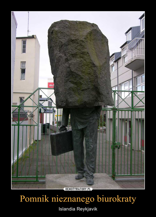 Pomnik nieznanego biurokraty – Islandia Reykjavik 