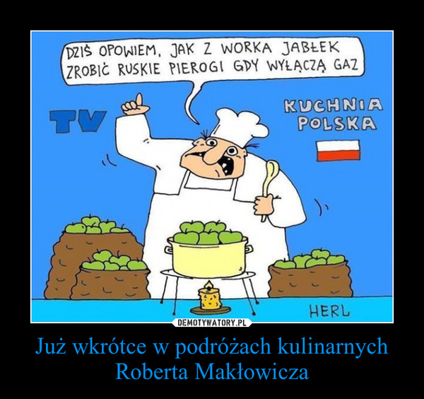 Już wkrótce w podróżach kulinarnych Roberta Makłowicza –  