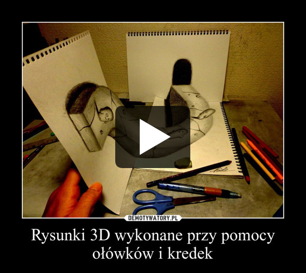 Rysunki 3D wykonane przy pomocy ołówków i kredek –  