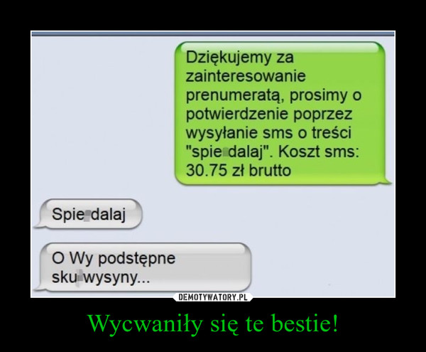 Wycwaniły się te bestie! –  