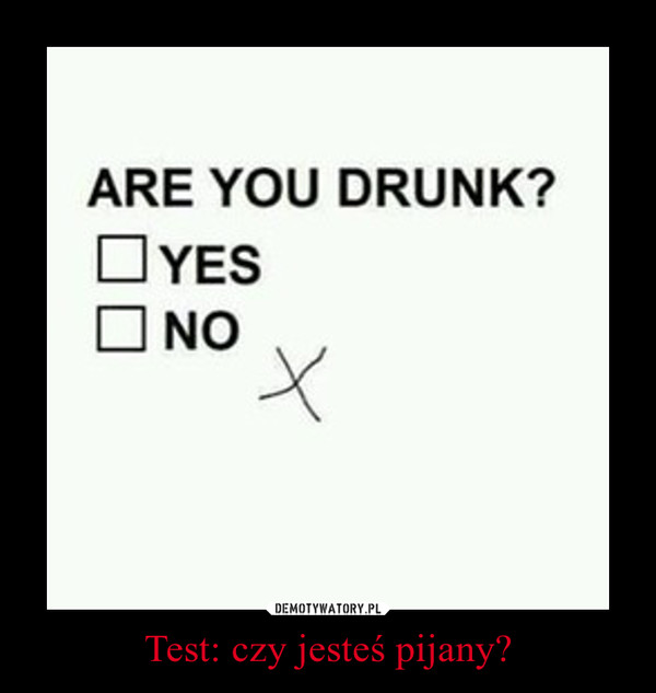 Test: czy jesteś pijany? –  
