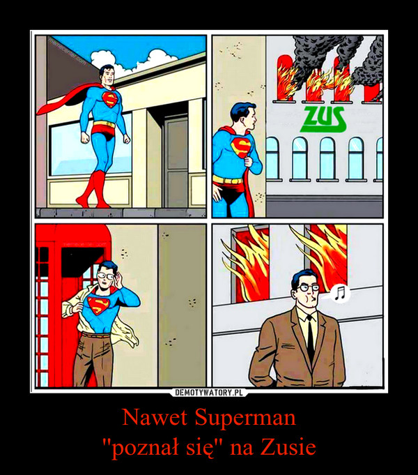 Nawet Superman''poznał się'' na Zusie –  