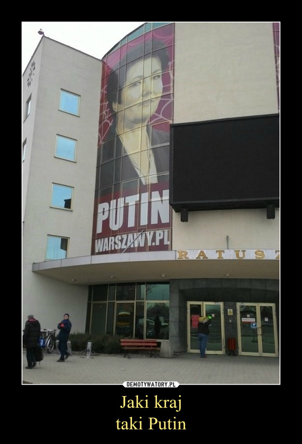 Jaki krajtaki Putin –  