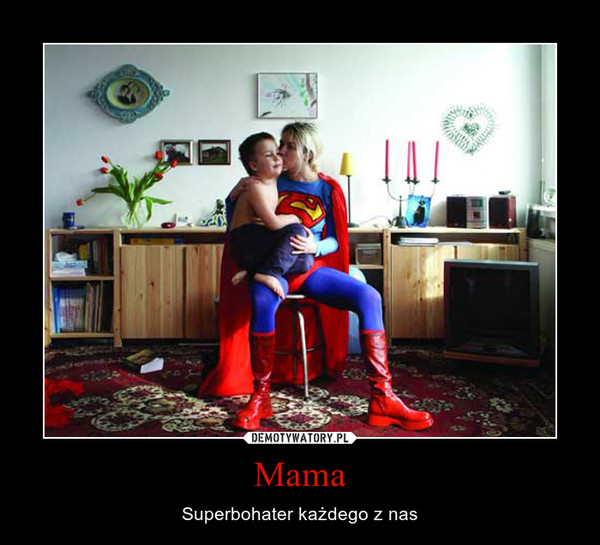Mama – Superbohater każdego z nas 