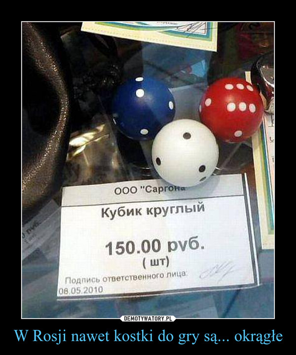 W Rosji nawet kostki do gry są... okrągłe –  
