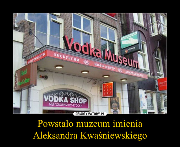 Powstało muzeum imienia
Aleksandra Kwaśniewskiego