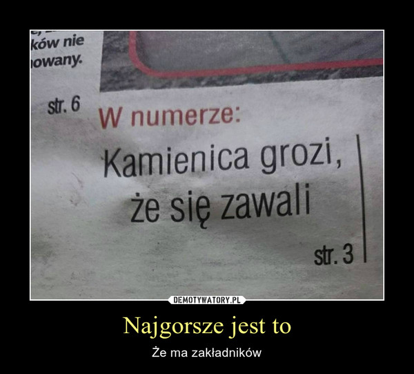 Najgorsze jest to – Że ma zakładników Kamienica grozi, że się zawali