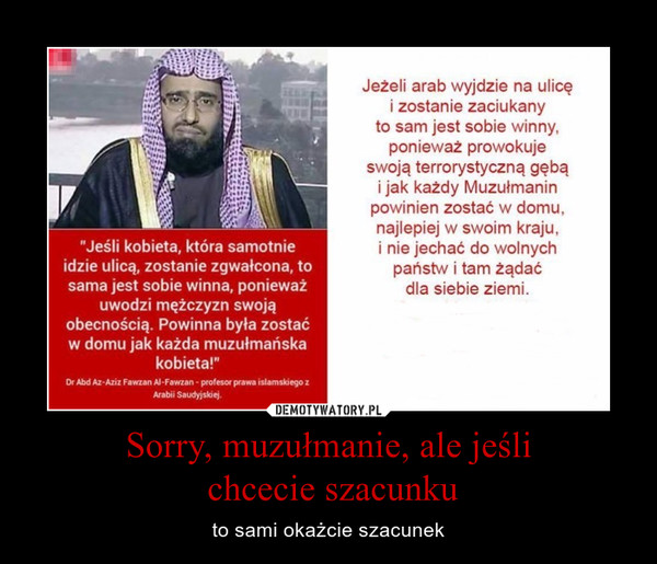 Sorry, muzułmanie, ale jeśli chcecie szacunku – to sami okażcie szacunek 