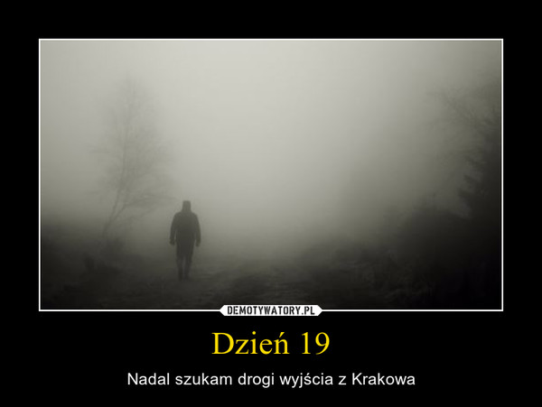 Dzień 19 – Nadal szukam drogi wyjścia z Krakowa 