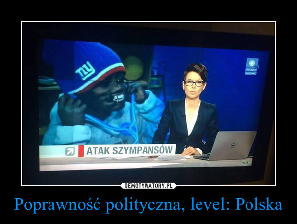 Poprawność polityczna, level: Polska –  
