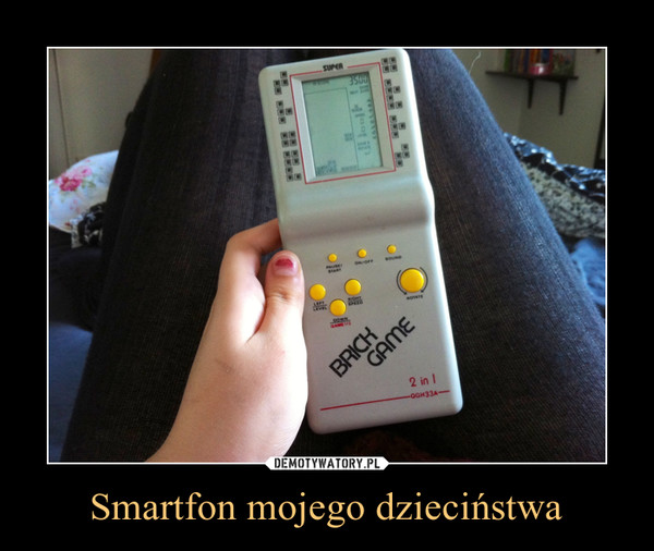Smartfon mojego dzieciństwa –  