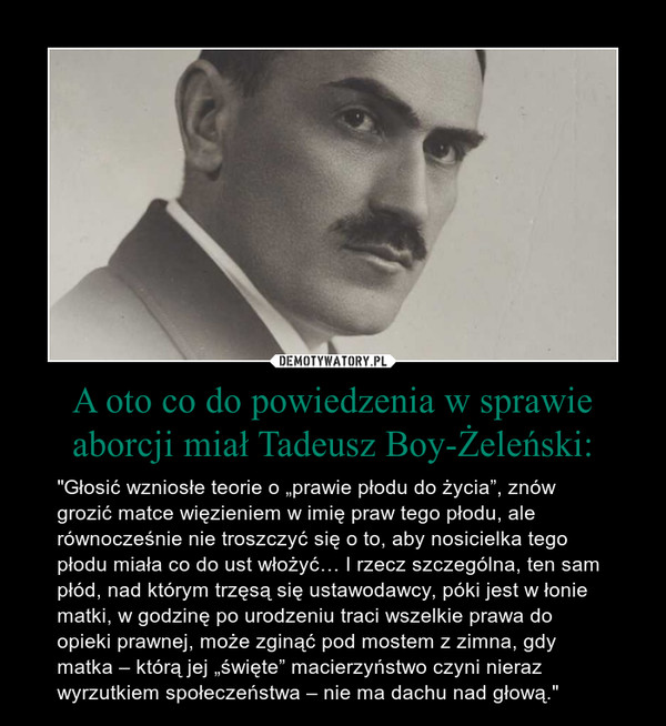 A oto co do powiedzenia w sprawie aborcji miał Tadeusz Boy-Żeleński: