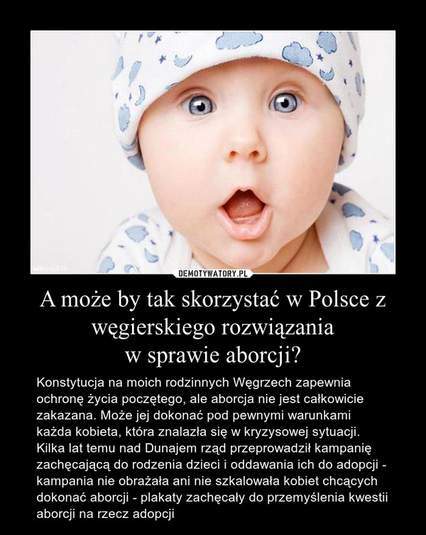 A może by tak skorzystać w Polsce z węgierskiego rozwiązania
w sprawie aborcji?