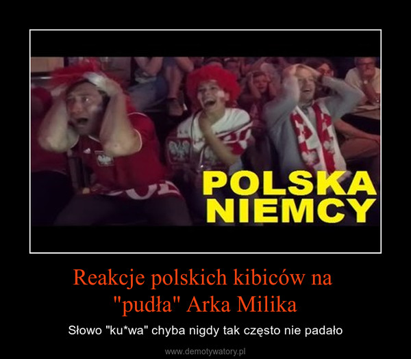 Reakcje polskich kibiców na "pudła" Arka Milika – Słowo "ku*wa" chyba nigdy tak często nie padało 