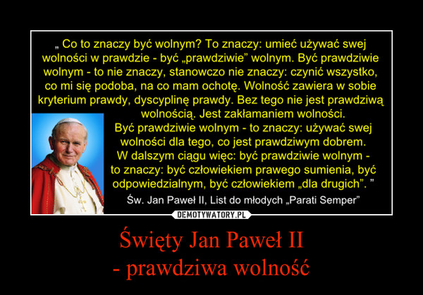 Święty Jan Paweł II- prawdziwa wolność –  