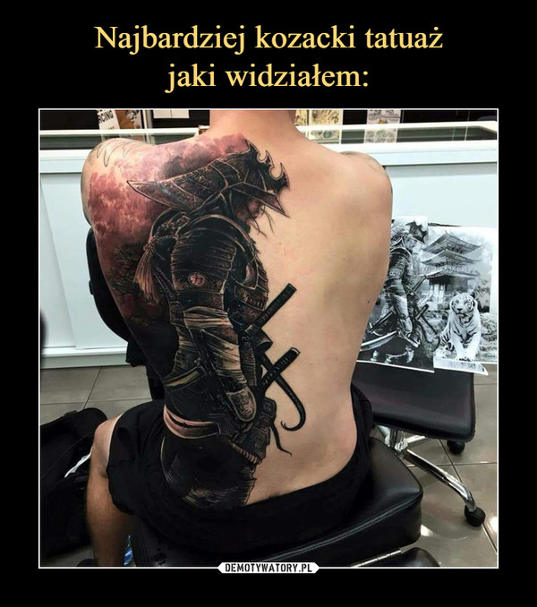Najbardziej kozacki tatuaż
jaki widziałem: