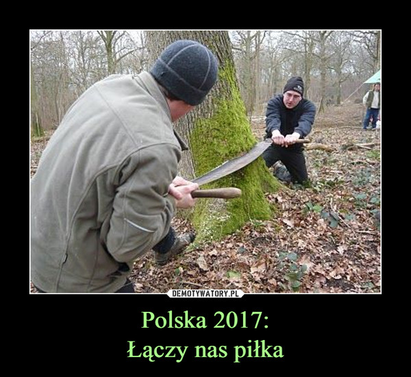 Polska 2017:Łączy nas piłka –  