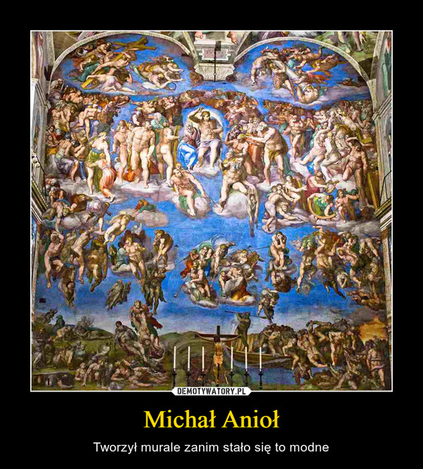 Michał Anioł – Tworzył murale zanim stało się to modne 