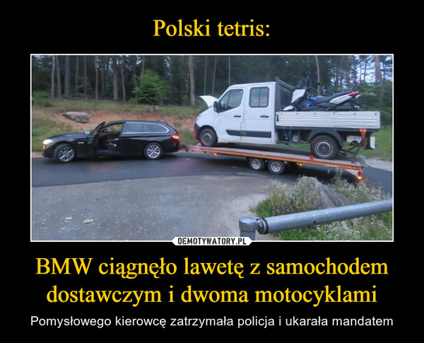 BMW ciągnęło lawetę z samochodem dostawczym i dwoma motocyklami – Pomysłowego kierowcę zatrzymała policja i ukarała mandatem 