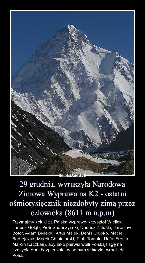 29 grudnia, wyruszyła Narodowa Zimowa Wyprawa na K2 - ostatni ośmiotysięcznik niezdobyty zimą przez człowieka (8611 m n.p.m)