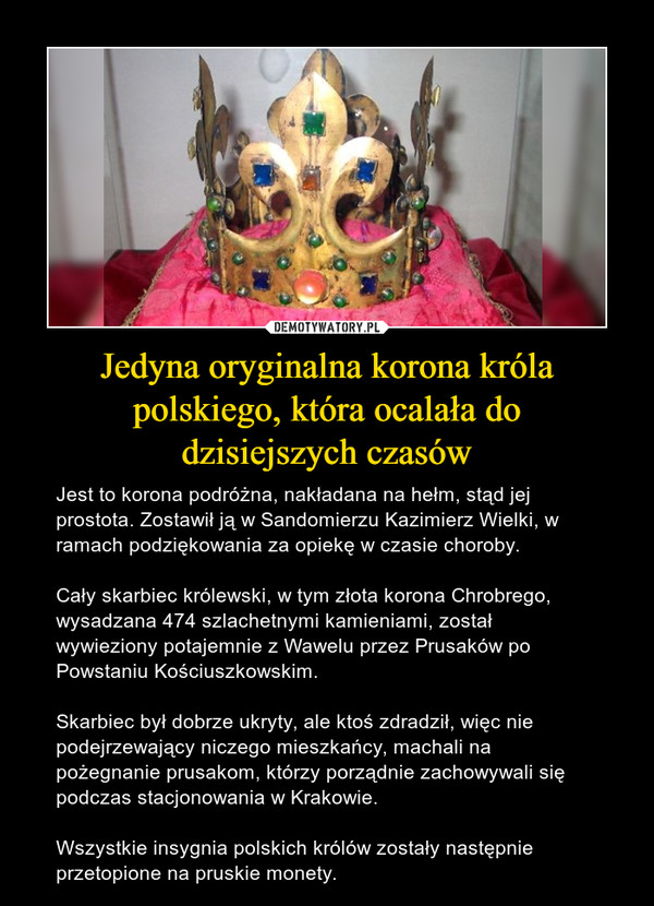 Jedyna oryginalna korona króla polskiego, która ocalała do
dzisiejszych czasów