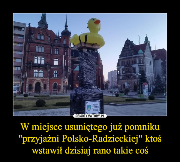 W miejsce usuniętego już pomniku "przyjaźni Polsko-Radzieckiej" ktoś wstawił dzisiaj rano takie coś –  