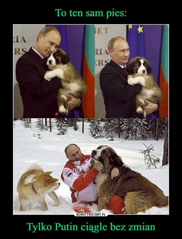 Tylko Putin ciągle bez zmian –  