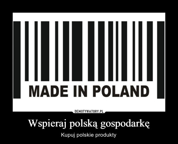 Wspieraj polską gospodarkę