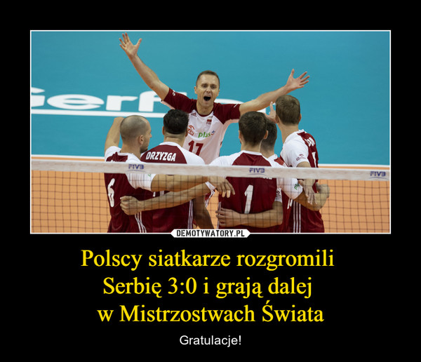 Polscy siatkarze rozgromili Serbię 3:0 i grają dalej w Mistrzostwach Świata – Gratulacje! 