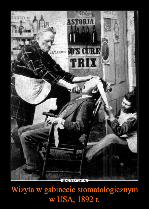 Wizyta w gabinecie stomatologicznymw USA, 1892 r. –  