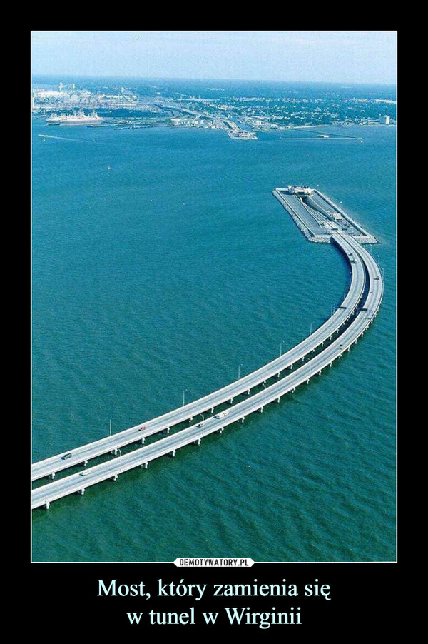 Most, który zamienia sięw tunel w Wirginii –  