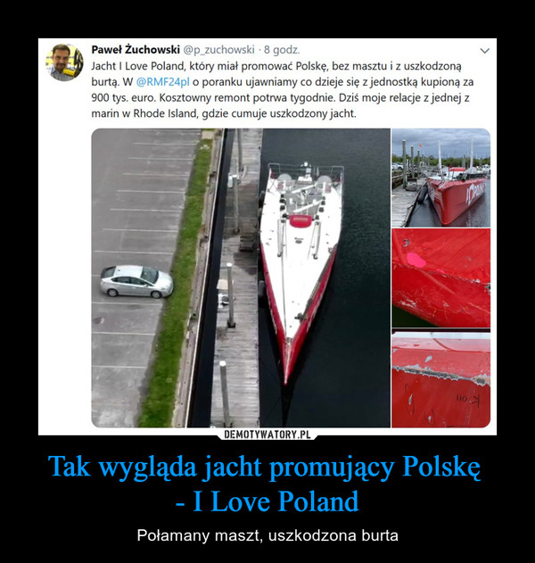 Tak wygląda jacht promujący Polskę - I Love Poland – Połamany maszt, uszkodzona burta 
