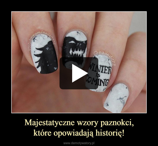 Majestatyczne wzory paznokci,które opowiadają historię! –  
