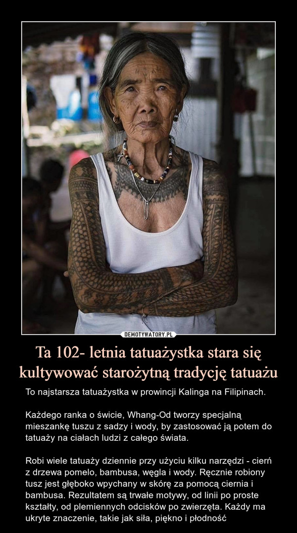 Ta 102- letnia tatuażystka stara się kultywować starożytną tradycję tatuażu