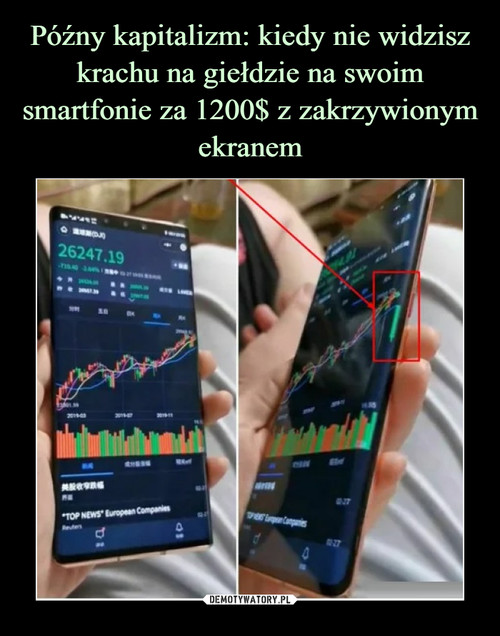 Późny kapitalizm: kiedy nie widzisz
krachu na giełdzie na swoim smartfonie za 1200$ z zakrzywionym ekranem