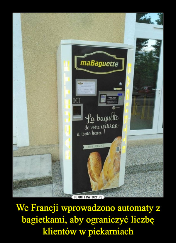 We Francji wprowadzono automaty z bagietkami, aby ograniczyć liczbę klientów w piekarniach –  
