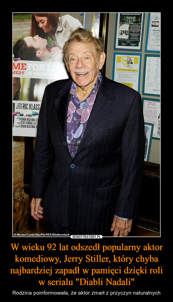 W wieku 92 lat odszedł popularny aktor komediowy, Jerry Stiller, który chyba najbardziej zapadł w pamięci dzięki roli w serialu "Diabli Nadali" – Rodzina poinformowała, że aktor zmarł z przyczyn naturalnych 